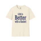 Life's Better With A Racket T-Shirt