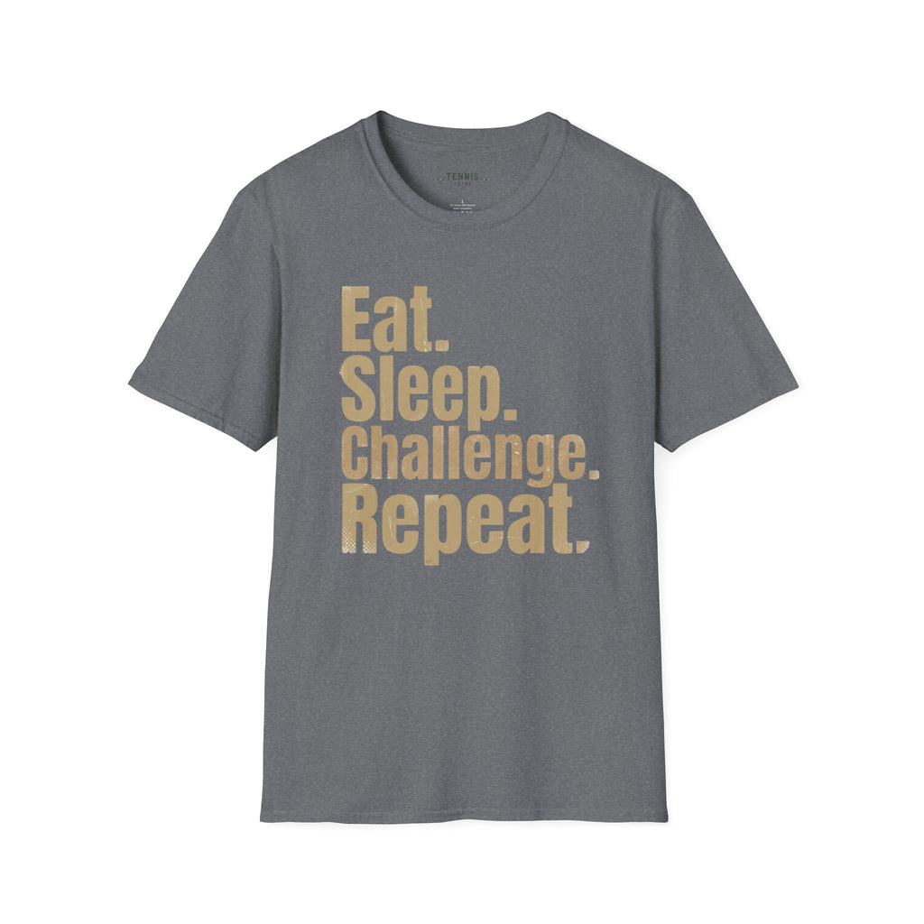 Eat. Sleep. Challenge. Repeat. T-Shirt