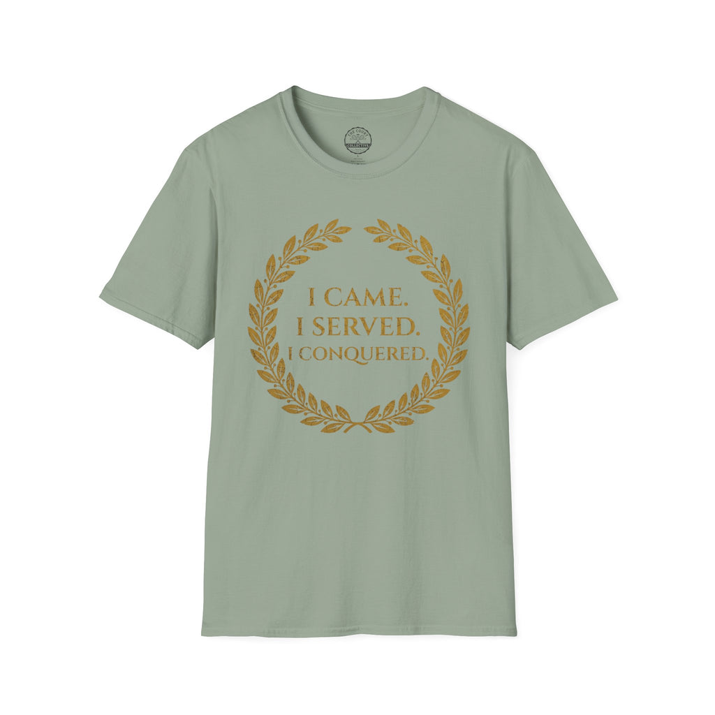 I Came. I Served. I Conquered T-Shirt