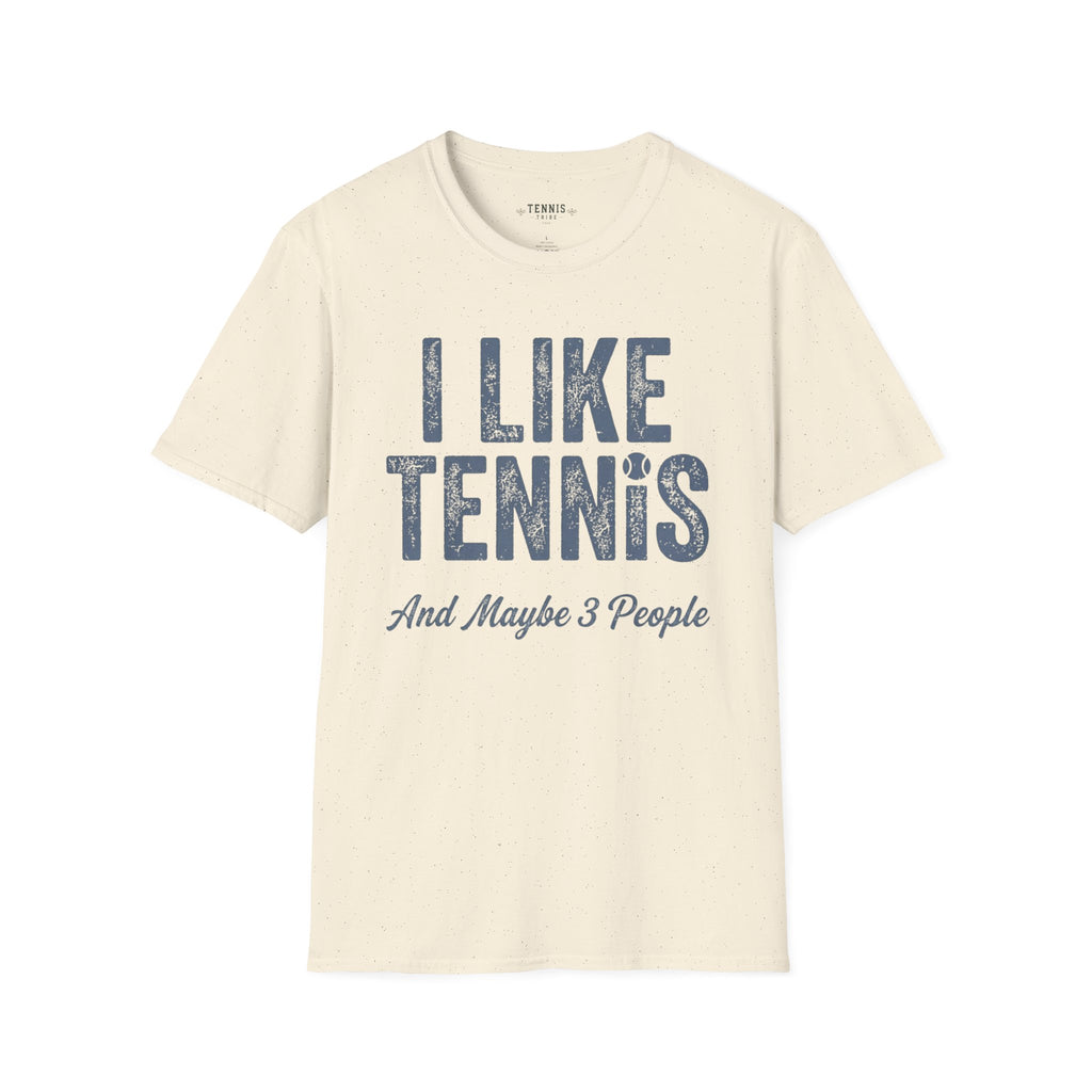 I Like Tennis And Maybe 3 People T-Shirt
