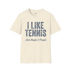 I Like Tennis And Maybe 3 People T-Shirt
