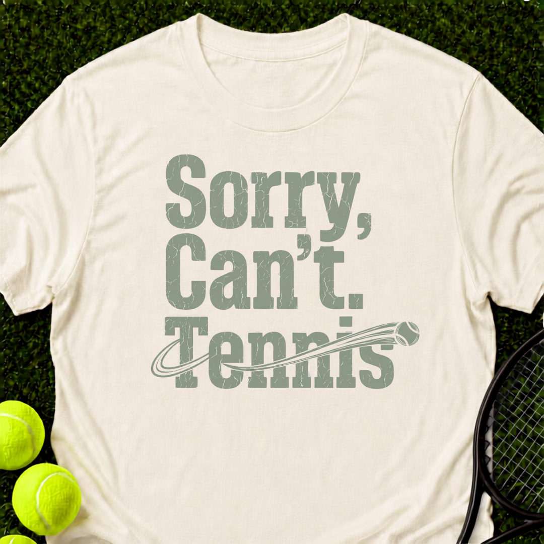 Sorry Can't. Tennis. T-Shirt